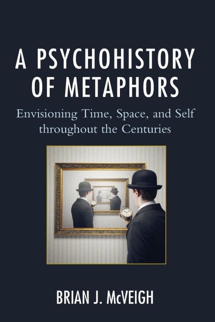 Psychohistory of Metaphors: Envisioning Time, Space, and Self through the Centuries