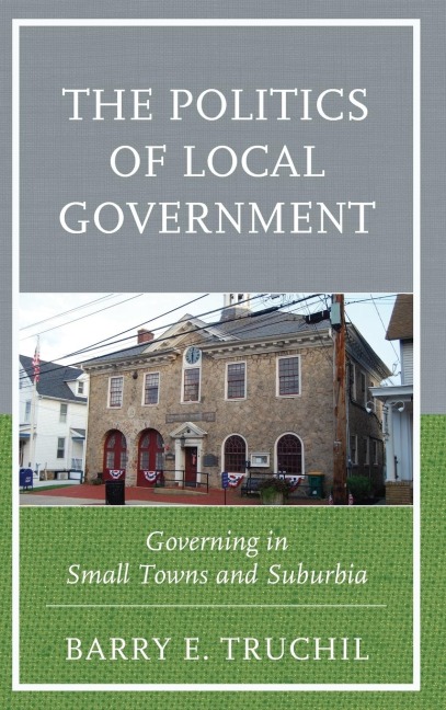 Politics of Local Government: Governing in Small Towns and Suburbia