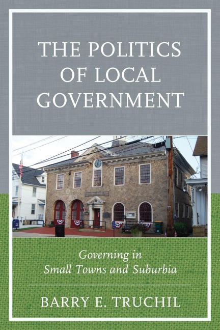 Politics of Local Government: Governing in Small Towns and Suburbia