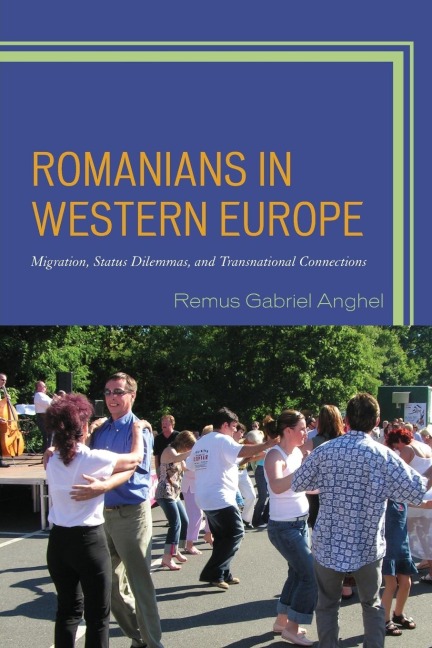Romanians in Western Europe: Migration, Status Dilemmas, and Transnational Connections