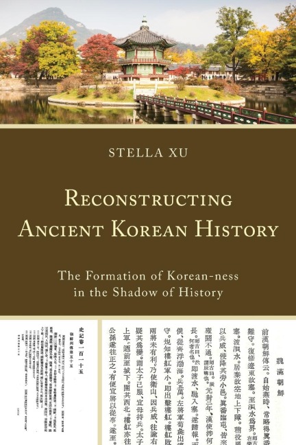 Reconstructing Ancient Korean History: The Formation of Korean-ness in the Shadow of History