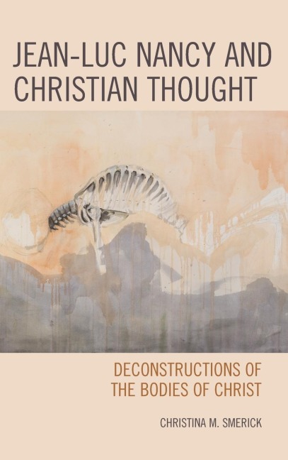 Jean-Luc Nancy and Christian Thought: Deconstructions of the Bodies of Christ