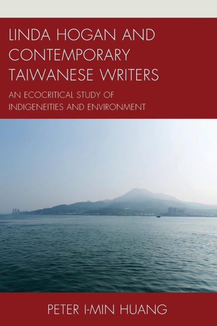 Linda Hogan and Contemporary Taiwanese Writers: An Ecocritical Study of Indigeneities and Environment