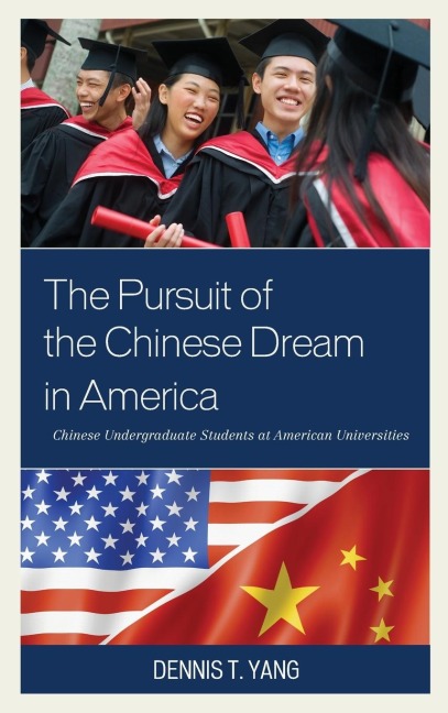 Pursuit of the Chinese Dream in America: Chinese Undergraduate Students at American Universities