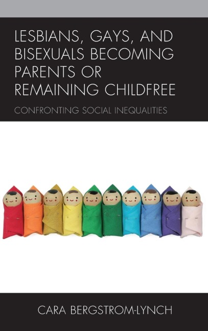 Lesbians, Gays, and Bisexuals Becoming Parents or Remaining Childfree: Confronting Social Inequalities
