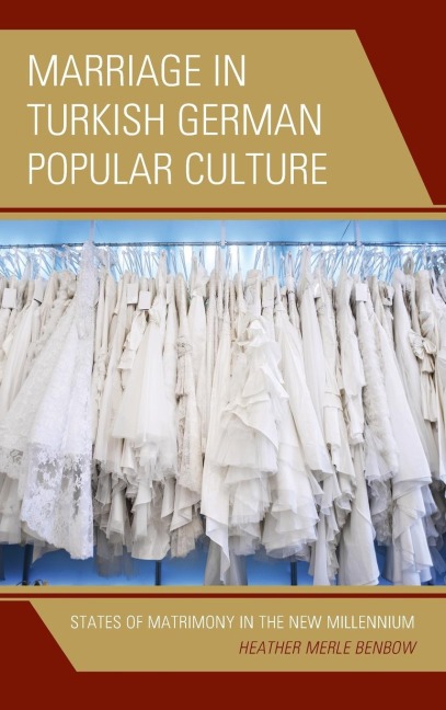 Marriage in Turkish German Popular Culture: States of Matrimony in the New Millennium
