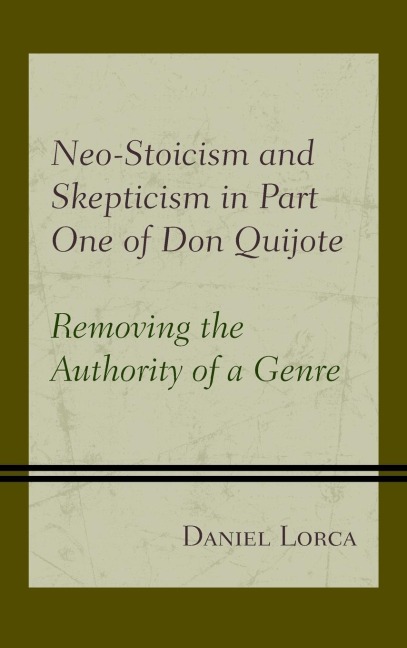 Neo-Stoicism and Skepticism in Part One of Don Quijote: Removing the Authority of a Genre