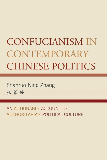 Confucianism in Contemporary Chinese Politics: An Actionable Account of Authoritarian Political Culture