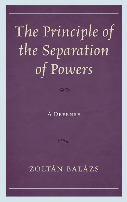 Principle of the Separation of Powers: A Defense