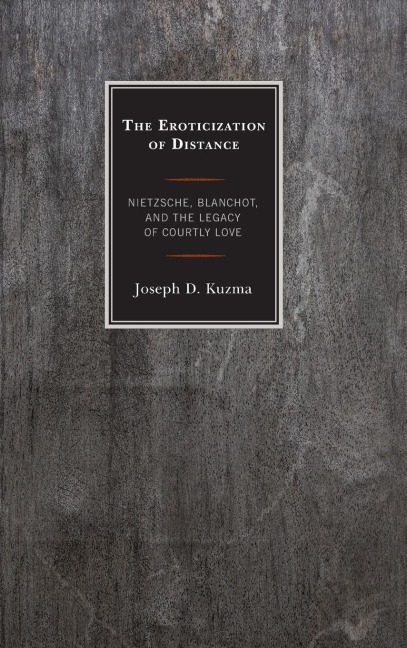 Eroticization of Distance: Nietzsche, Blanchot, and the Legacy of Courtly Love