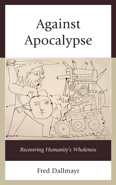 Against Apocalypse: Recovering Humanitys Wholeness