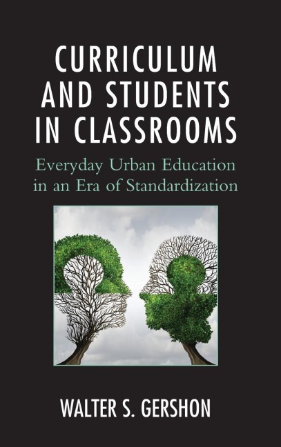 Curriculum and Students in Classrooms: Everyday Urban Education in an Era of Standardization