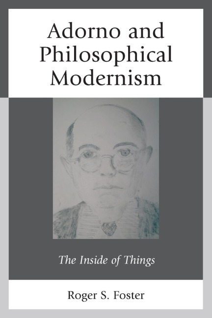 Adorno and Philosophical Modernism: The Inside of Things