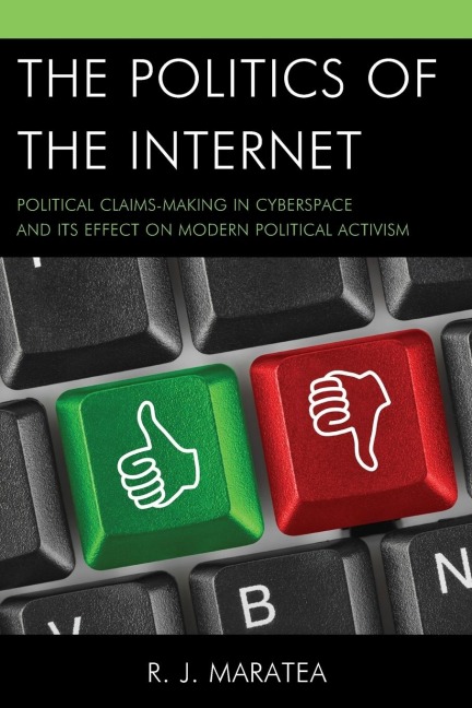 Politics of the Internet: Political Claims-making in Cyberspace and Its Effect on Modern Political Activism