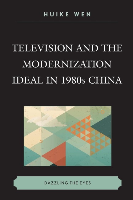 Television and the Modernization Ideal in 1980s China: Dazzling the Eyes