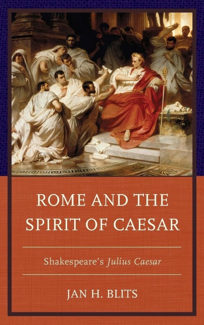 Rome and the Spirit of Caesar: Shakespeares Julius Caesar