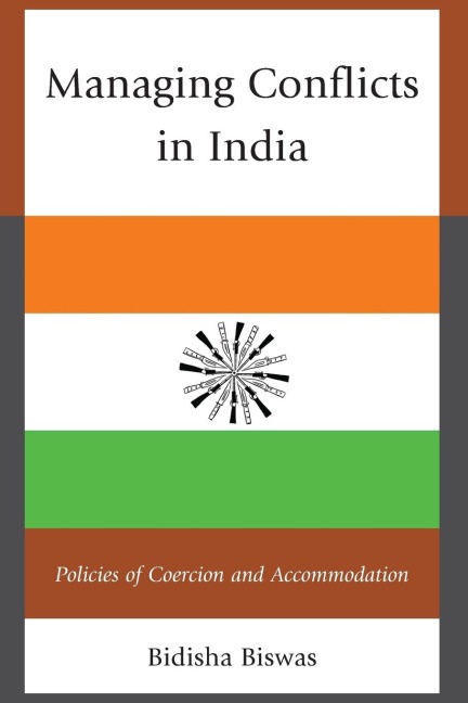 Managing Conflicts in India: Policies of Coercion and Accommodation