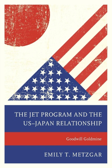 JET Program and the US-Japan Relationship: Goodwill Goldmine