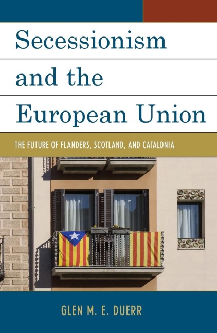 Secessionism and the European Union: The Future of Flanders, Scotland, and Catalonia