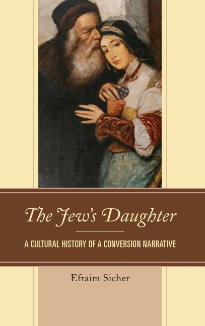 Jews Daughter: A Cultural History of a Conversion Narrative