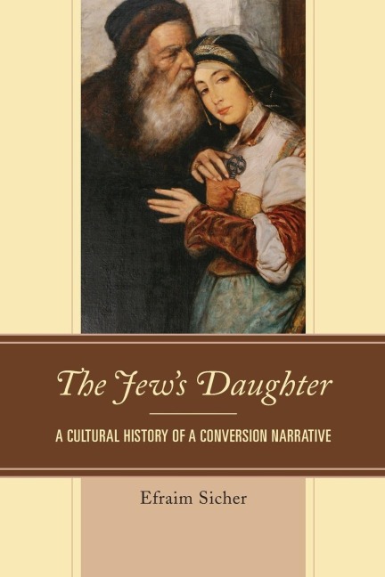 Jews Daughter: A Cultural History of a Conversion Narrative