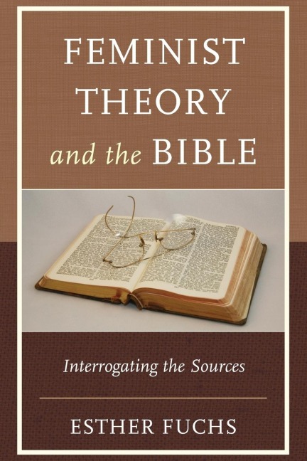 Feminist Theory and the Bible: Interrogating the Sources
