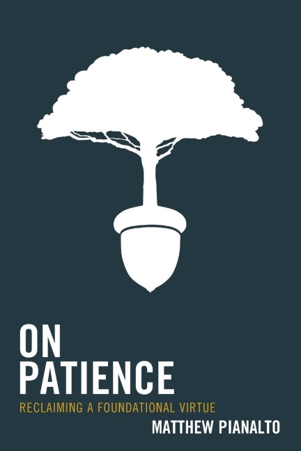 On Patience: Reclaiming a Foundational Virtue