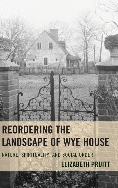 Reordering the Landscape of Wye House: Nature, Spirituality, and Social Order