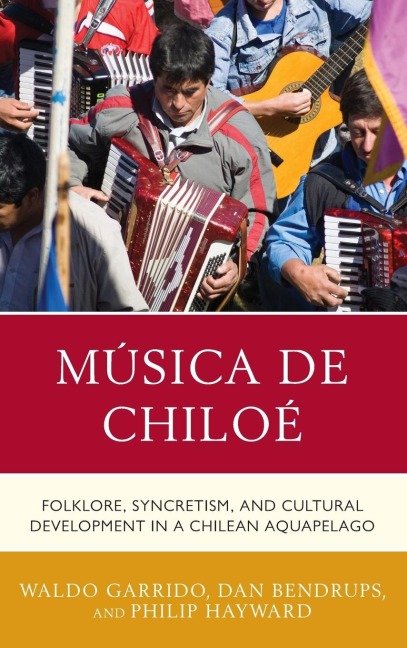 Música de Chiloé: Folklore, Syncretism, and Cultural Development in a Chilean Aquapelago