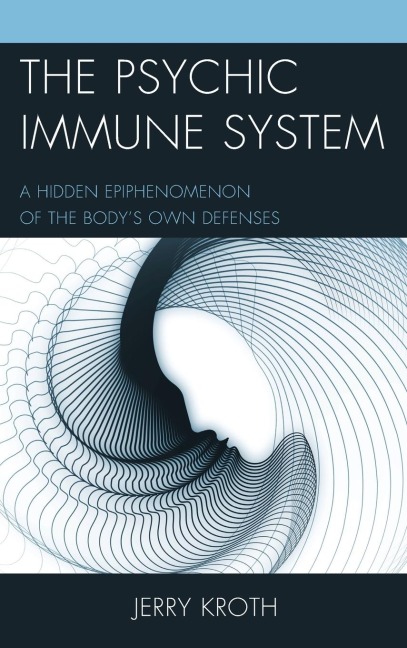 Psychic Immune System: A Hidden Epiphenomenon of the Bodys Own Defenses