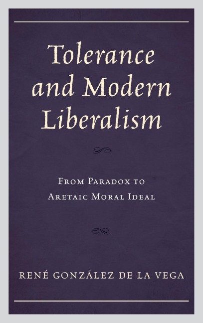 Tolerance and Modern Liberalism: From Paradox to Aretaic Moral Ideal