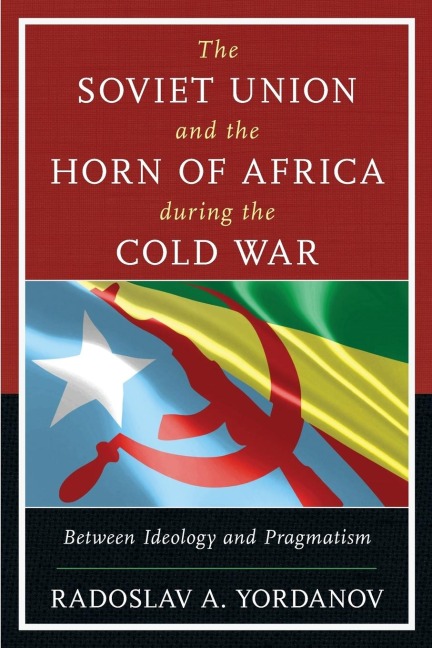 Soviet Union and the Horn of Africa during the Cold War: Between Ideology and Pragmatism