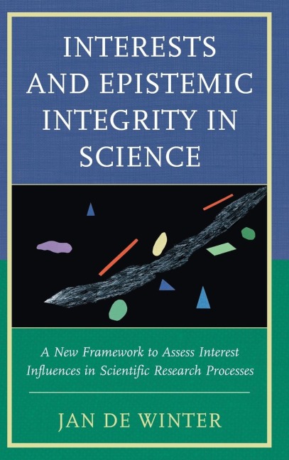 Interests and Epistemic Integrity in Science: A New Framework to Assess Interest Influences in Scientific Research Processes