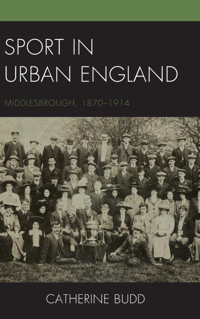 Sport in Urban England: Middlesbrough, 1870-1914