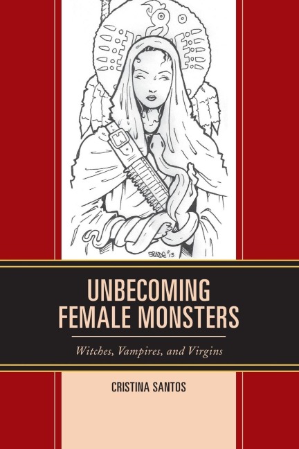 Unbecoming Female Monsters: Witches, Vampires, and Virgins