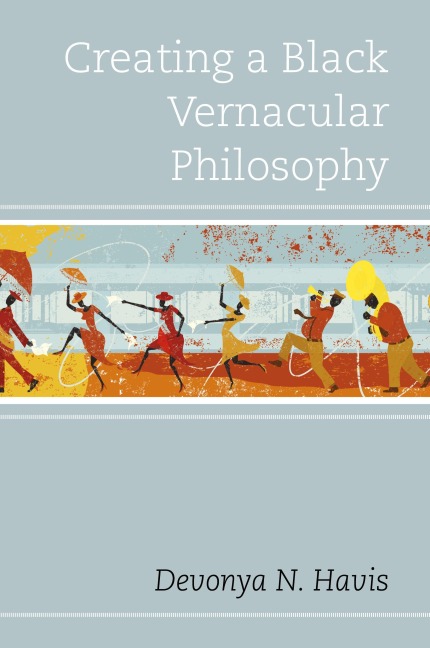 Creating a Black Vernacular Philosophy