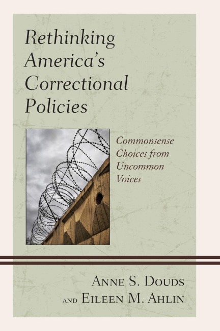 Rethinking Americas Correctional Policies: Commonsense Choices from Uncommon Voices