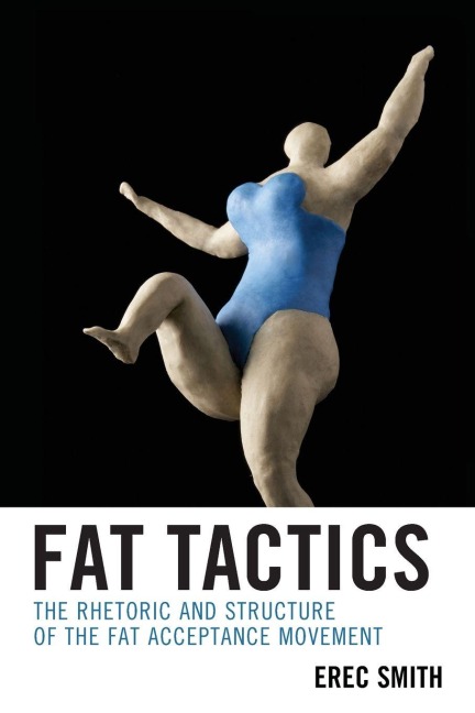 Fat Tactics: The Rhetoric and Structure of the Fat Acceptance Movement