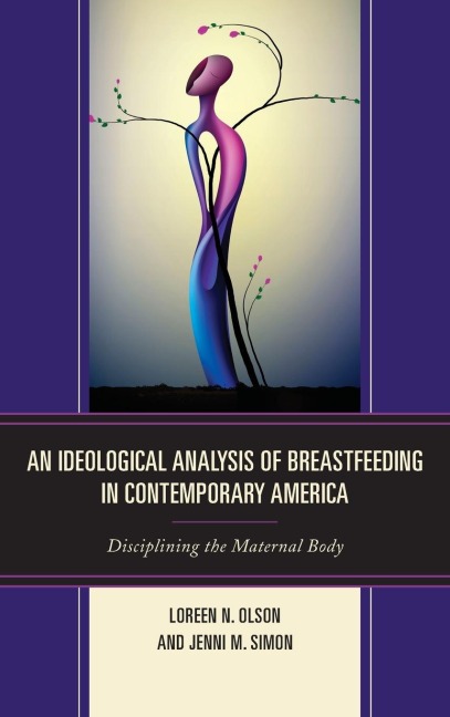 Ideological Analysis of Breastfeeding in Contemporary America: Disciplining the Maternal Body