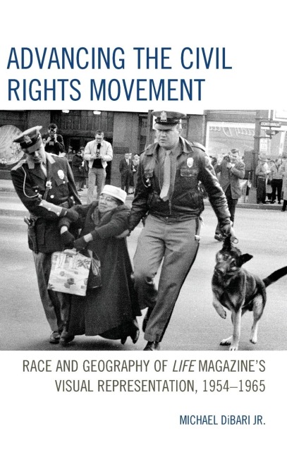 Advancing the Civil Rights Movement: Race and Geography of Life Magazines Visual Representation, 1954-1965