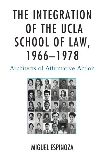 Integration of the UCLA School of Law, 1966-1978: Architects of Affirmative Action