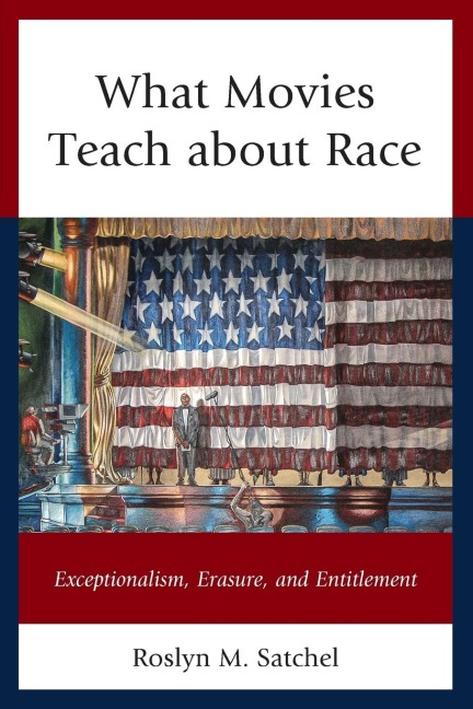 What Movies Teach about Race: Exceptionalism, Erasure, and Entitlement