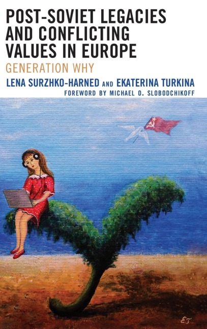 Post-Soviet Legacies and Conflicting Values in Europe: Generation Why