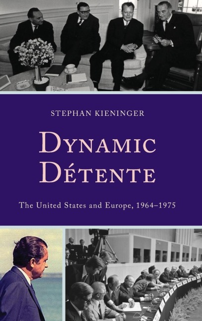 Dynamic Détente: The United States and Europe, 1964-1975