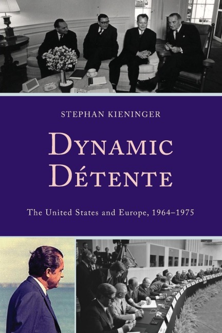 Dynamic Détente: The United States and Europe, 1964-1975