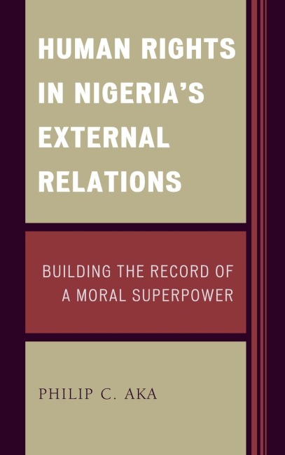 Human Rights in Nigerias External Relations: Building the Record of a Moral Superpower