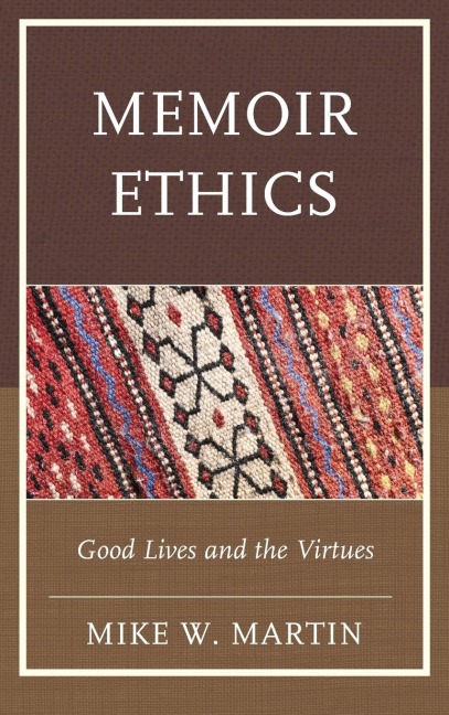 Memoir Ethics: Good Lives and the Virtues