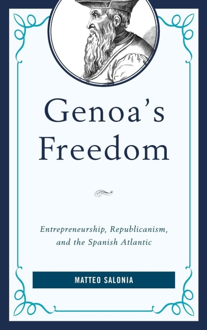 Genoas Freedom: Entrepreneurship, Republicanism, and the Spanish Atlantic