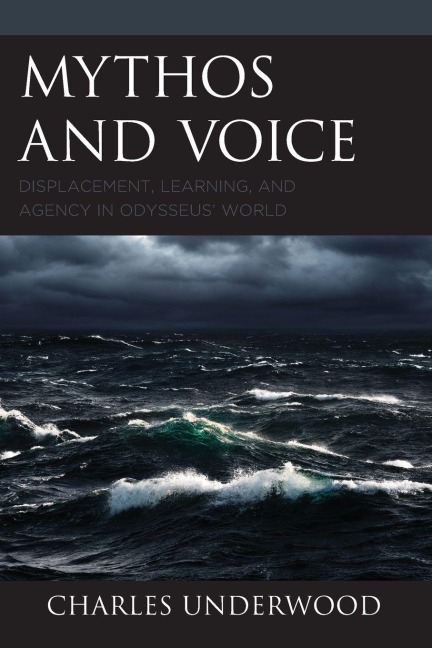 Mythos and Voice: Displacement, Learning, and Agency in Odysseus' World