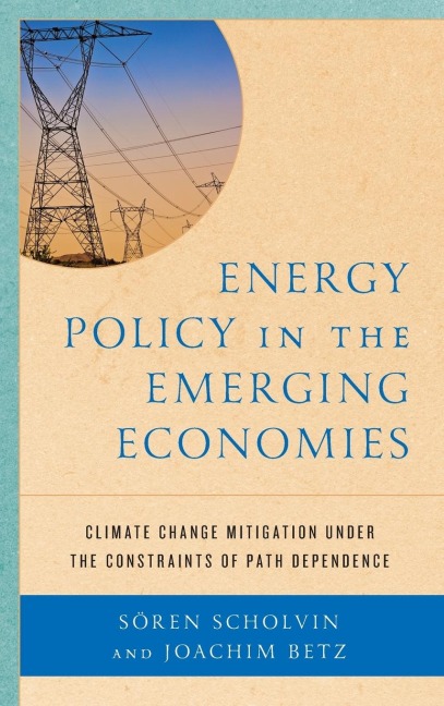 Energy Policy in the Emerging Economies: Climate Change Mitigation under the Constraints of Path Dependence